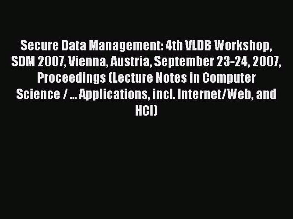 Read Secure Data Management: 4th VLDB Workshop SDM 2007 Vienna Austria September 23-24 2007