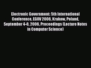 Read Electronic Government: 5th International Conference EGOV 2006 Krakow Poland September