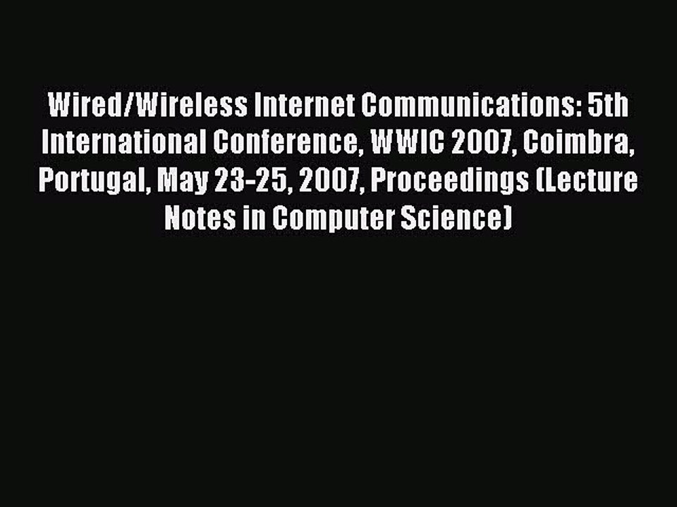 Read Wired/Wireless Internet Communications: 5th International Conference WWIC 2007 Coimbra