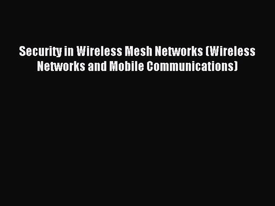 Read Security in Wireless Mesh Networks (Wireless Networks and Mobile Communications) Ebook