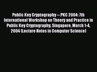 Read Public Key Cryptography -- PKC 2004: 7th International Workshop on Theory and Practice