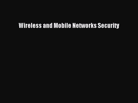 Read Wireless and Mobile Networks Security PDF Online