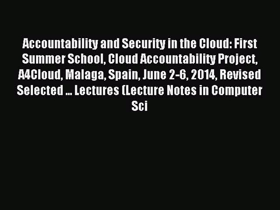 Read Accountability and Security in the Cloud: First Summer School Cloud Accountability Project
