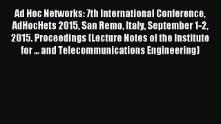 Read Ad Hoc Networks: 7th International Conference AdHocHets 2015 San Remo Italy September