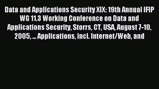 Read Data and Applications Security XIX: 19th Annual IFIP WG 11.3 Working Conference on Data