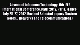 Download Advanced Infocomm Technology: 5th IEEE International Conference ICAIT 2012 Paris France