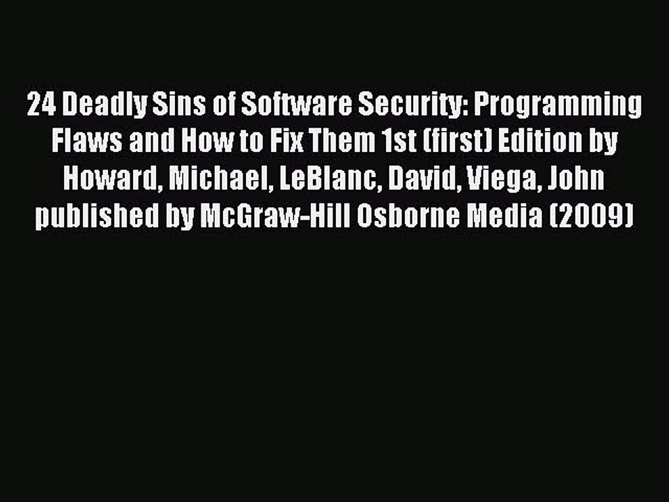 Read 24 Deadly Sins of Software Security: Programming Flaws and How to Fix Them 1st (first)