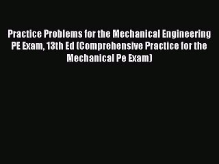 [Download PDF] Practice Problems for the Mechanical Engineering PE Exam 13th Ed (Comprehensive