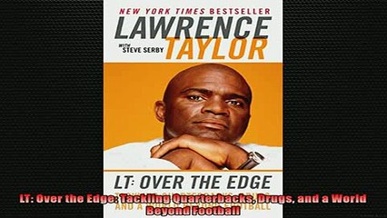 READ book  LT Over the Edge Tackling Quarterbacks Drugs and a World Beyond Football  FREE BOOOK ONLINE