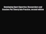 PDF Developing Sport Expertise: Researchers and Coaches Put Theory into Practice second edition