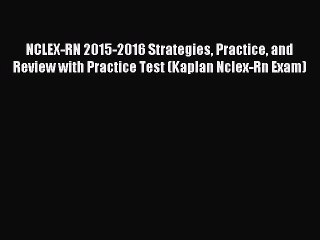 [Download PDF] NCLEX-RN 2015-2016 Strategies Practice and Review with Practice Test (Kaplan