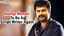Anoop Menon To Be A Script Writer Again - Filmyfocus.com