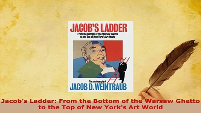 PDF Jacobs Ladder From the Bottom of the Warsaw Ghetto to the Top of New Yorks Art World Read Full Ebook