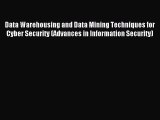 Read Data Warehousing and Data Mining Techniques for Cyber Security (Advances in Information