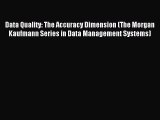 Read Data Quality: The Accuracy Dimension (The Morgan Kaufmann Series in Data Management Systems)