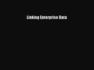 Read Linking Enterprise Data Ebook Free