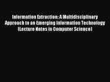 Read Information Extraction: A Multidisciplinary Approach to an Emerging Information Technology