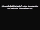 Read ‪Offender Rehabilitation in Practice: Implementing and Evaluating Effective Programs‬
