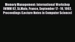 Read Memory Management: International Workshop IWMM 92 St.Malo France September 17 - 19 1992.