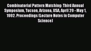 Read Combinatorial Pattern Matching: Third Annual Symposium Tucson Arizona USA April 29 - May