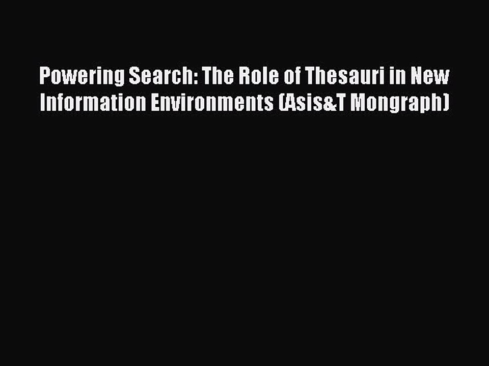 Read Powering Search: The Role of Thesauri in New Information Environments (Asis&T Mongraph)