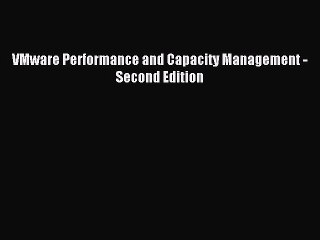 Read VMware Performance and Capacity Management - Second Edition Ebook Online