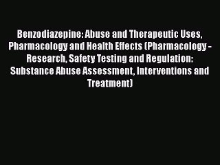 Download Benzodiazepine: Abuse and Therapeutic Uses Pharmacology and Health Effects (Pharmacology