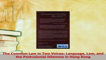 Download  The Common Law in Two Voices Language Law and the Postcolonial Dilemma in Hong Kong  Read Online
