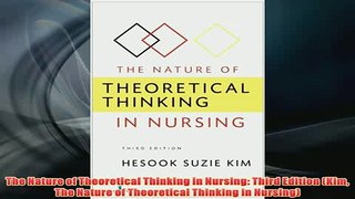 Free   The Nature of Theoretical Thinking in Nursing Third Edition Kim The Nature of Read Download