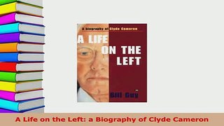PDF  A Life on the Left a Biography of Clyde Cameron PDF Full Ebook