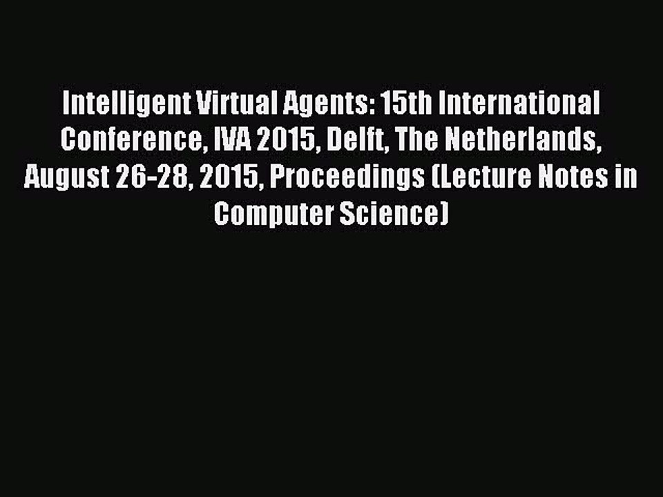 Download Intelligent Virtual Agents: 15th International Conference IVA 2015 Delft The Netherlands