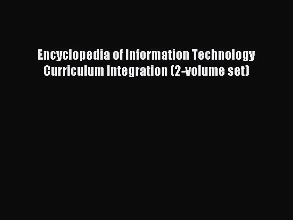 Download Encyclopedia of Information Technology Curriculum Integration (2-volume set) Ebook