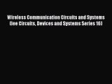 Read Wireless Communication Circuits and Systems (Iee Circuits Devices and Systems Series 16)