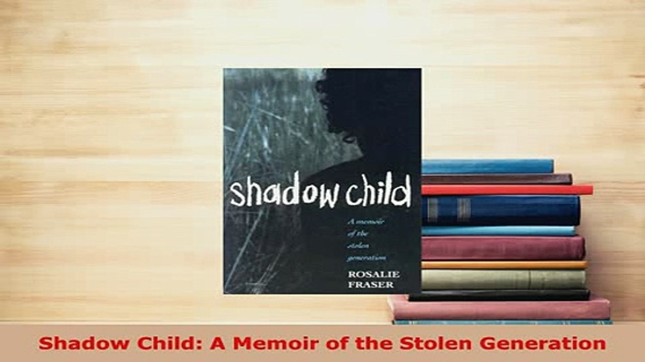 PDF  Shadow Child A Memoir of the Stolen Generation Read Online