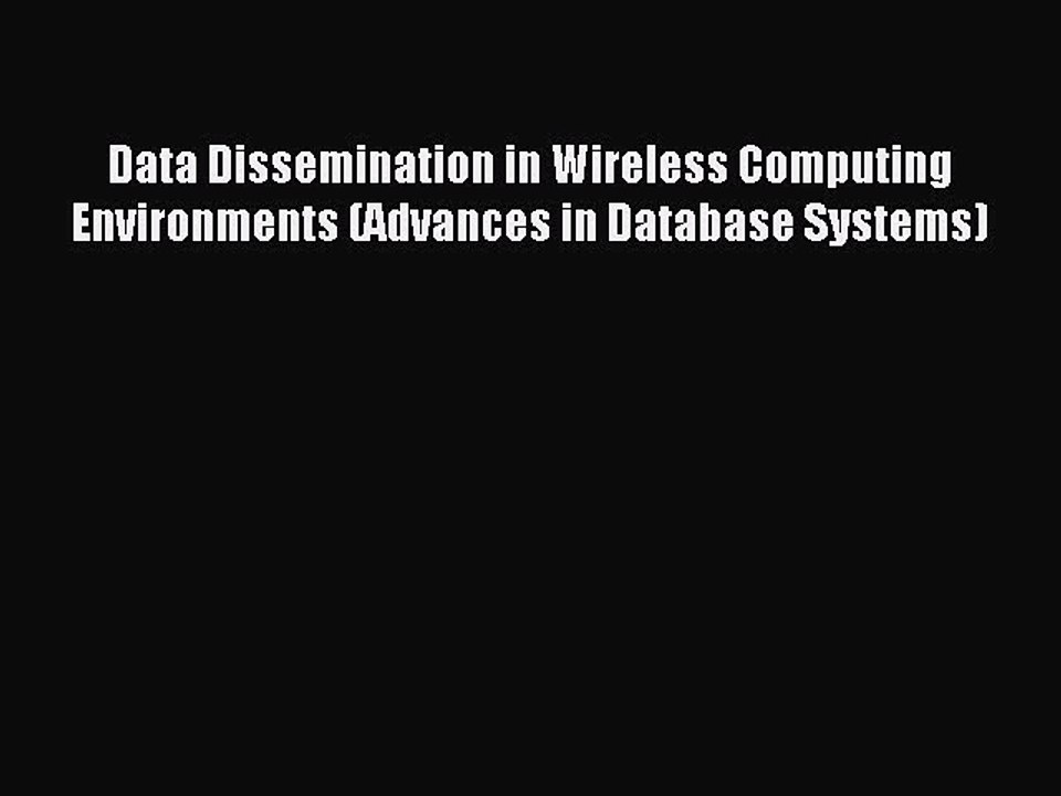 Read Data Dissemination in Wireless Computing Environments (Advances in Database Systems) Ebook