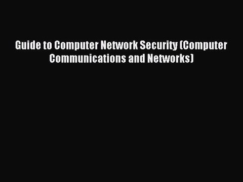 Read Guide to Computer Network Security (Computer Communications and Networks) Ebook Online