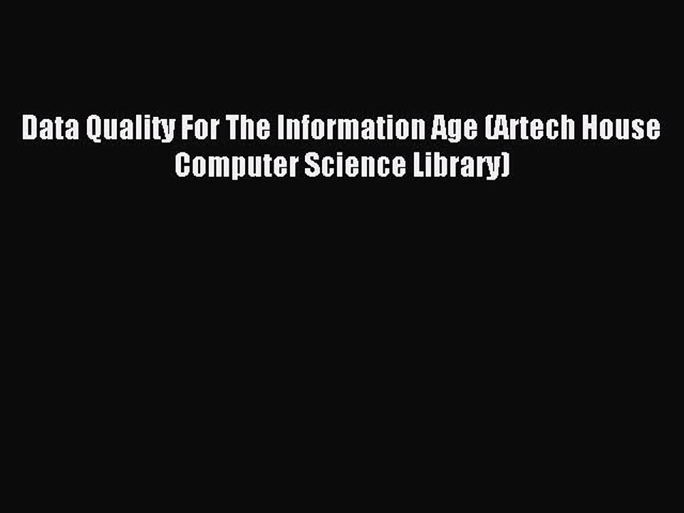 Read Data Quality For The Information Age (Artech House Computer Science Library) Ebook Free