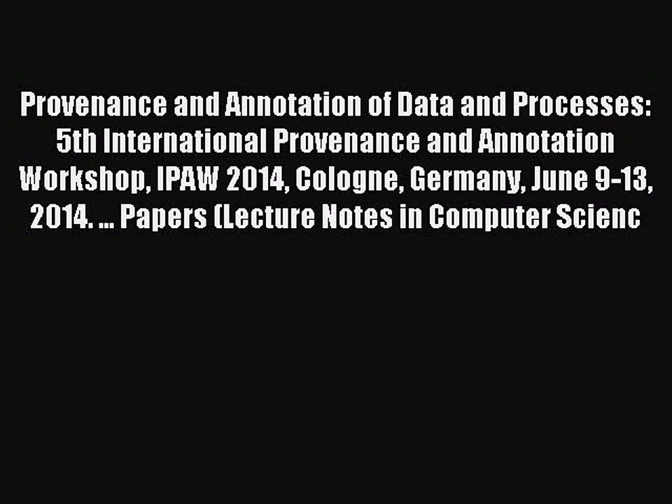 Read Provenance and Annotation of Data and Processes: 5th International Provenance and Annotation