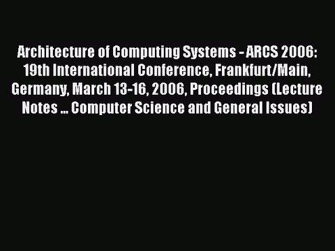 Read Architecture of Computing Systems - ARCS 2006: 19th International Conference Frankfurt/Main