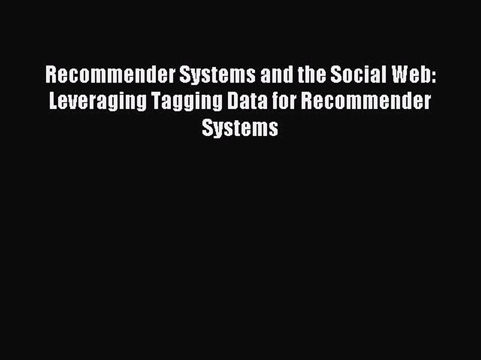 Read Recommender Systems and the Social Web: Leveraging Tagging Data for Recommender Systems