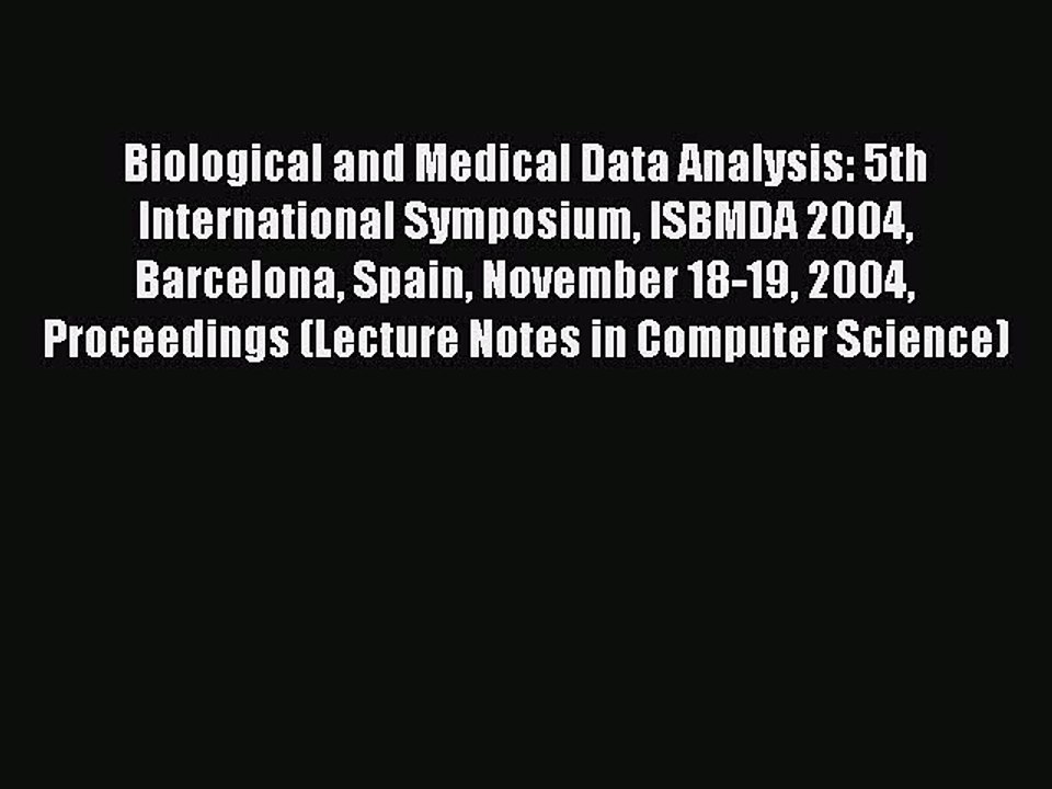 Read Biological and Medical Data Analysis: 5th International Symposium ISBMDA 2004 Barcelona