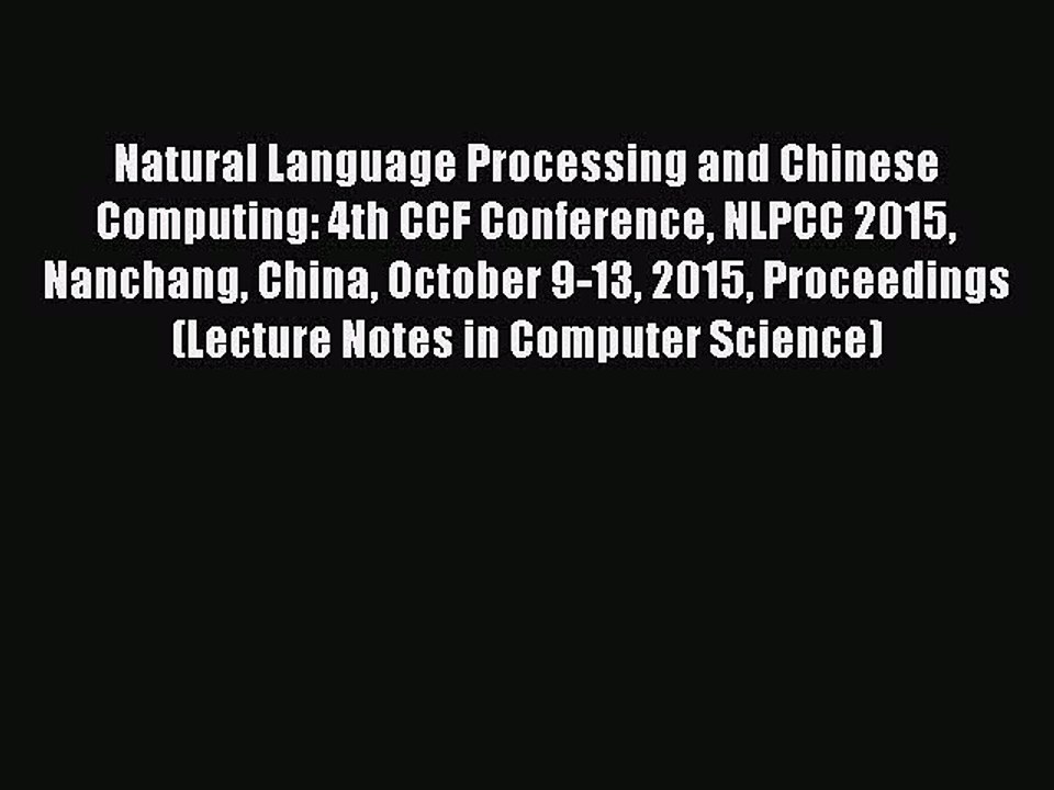 Read Natural Language Processing and Chinese Computing: 4th CCF Conference NLPCC 2015 Nanchang