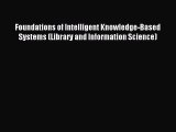 Read Foundations of Intelligent Knowledge-Based Systems (Library and Information Science) PDF