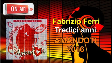 Fabrizio Ferri  Tredici anni (Amandoti 2016)
