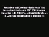 Read Rough Sets and Knowledge Technology: Third International Conference RSKT 2008 Chengdu