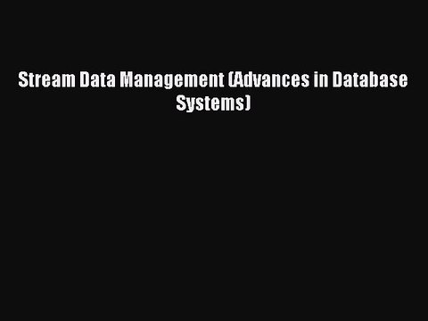 Read Stream Data Management (Advances in Database Systems) Ebook Free