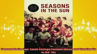 FREE PDF  Seasons in the Sun Small College Football Music and Growing Up in the 70s READ ONLINE