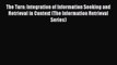 Read The Turn: Integration of Information Seeking and Retrieval in Context (The Information