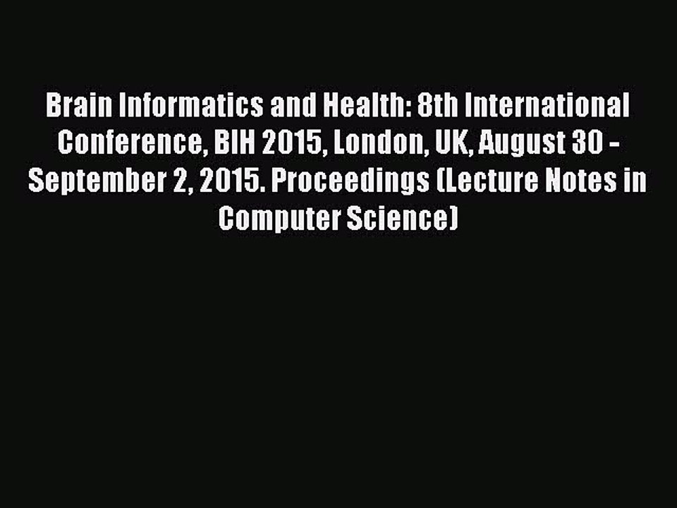 Read Brain Informatics and Health: 8th International Conference BIH 2015 London UK August 30