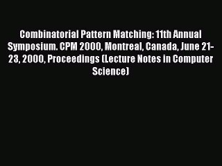 Download Combinatorial Pattern Matching: 11th Annual Symposium. CPM 2000 Montreal Canada June